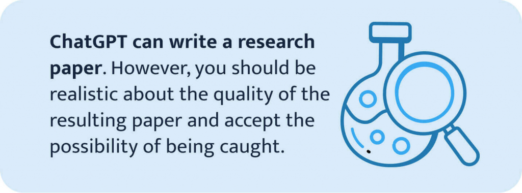 ChatGPT can write a research paper, but you should be realistic about the consequences. 