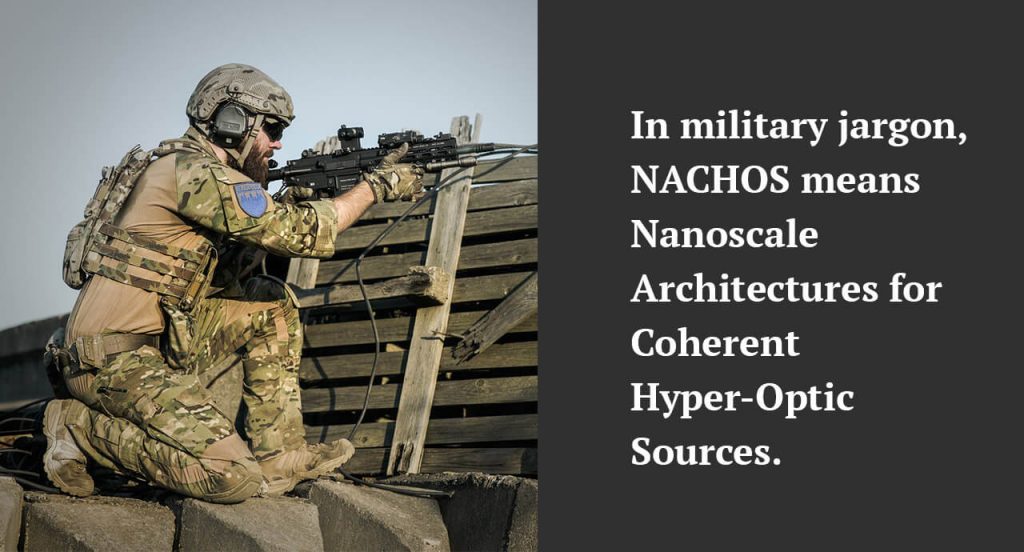 NACHOS in military jargon.