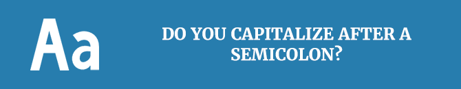 do-you-capitalize-after-a-semicolon