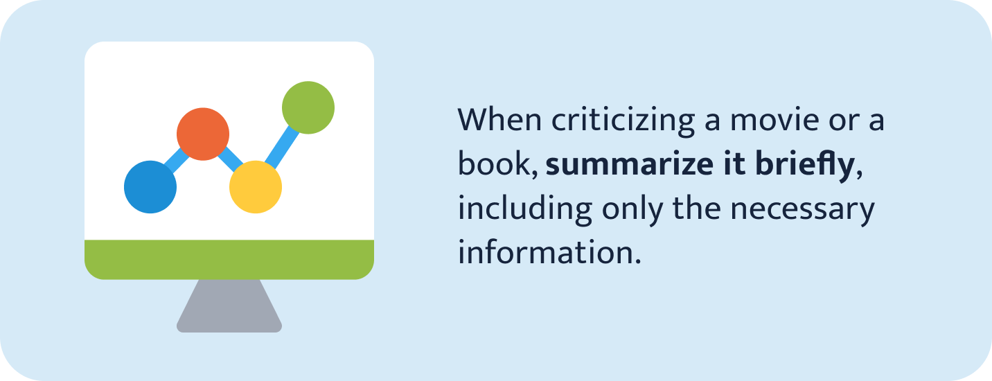 When criticizing a movie or a book.