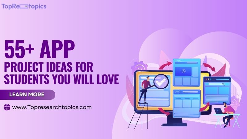 55+ App Project Ideas For Students You Will Love