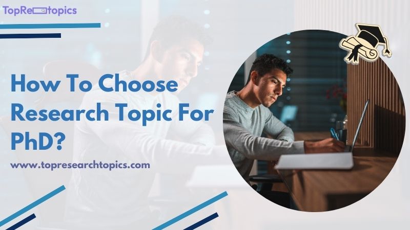 How To Choose Research Topic For PhD