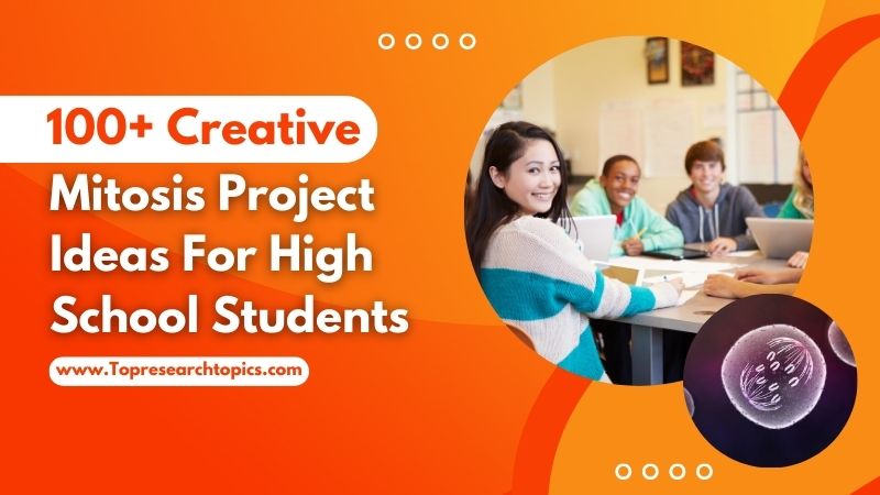 100+ Creative Mitosis Project Ideas For High School Students