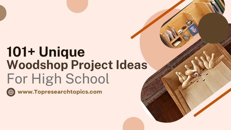 101+ Unique Woodshop Project Ideas For High School In 2025