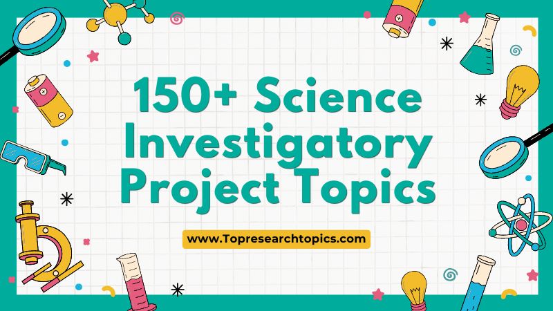 150+ Science Investigatory Project Topics