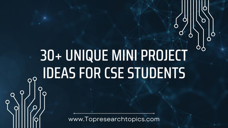 30+ Unique Mini Project Ideas For CSE Students For 2025