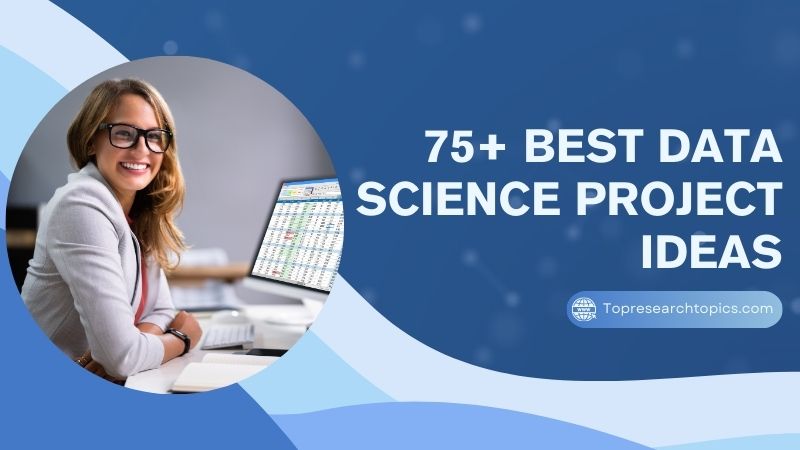 75+ Best Data Science Project Ideas For Beginners In 2025