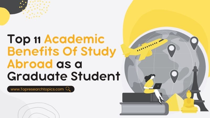 Top 11 Academic Benefits Of Study Abroad as a Graduate Student