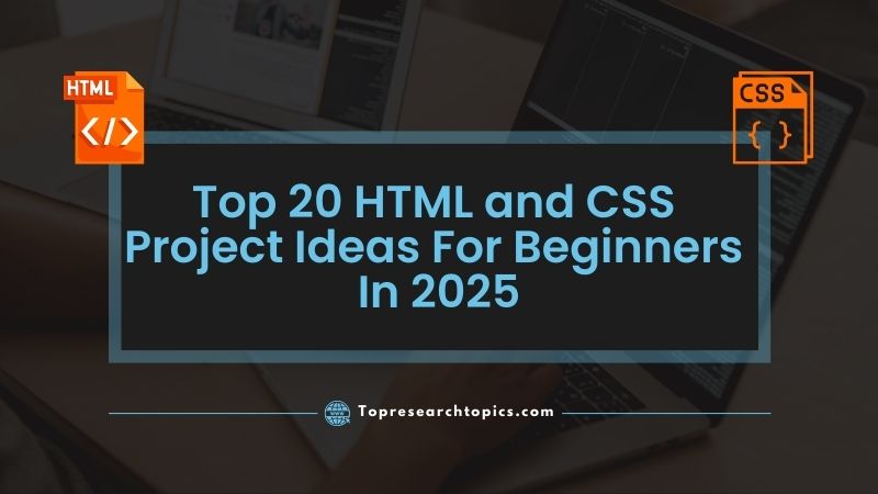 Top 20 HTML and CSS Project Ideas For Beginners In 2025