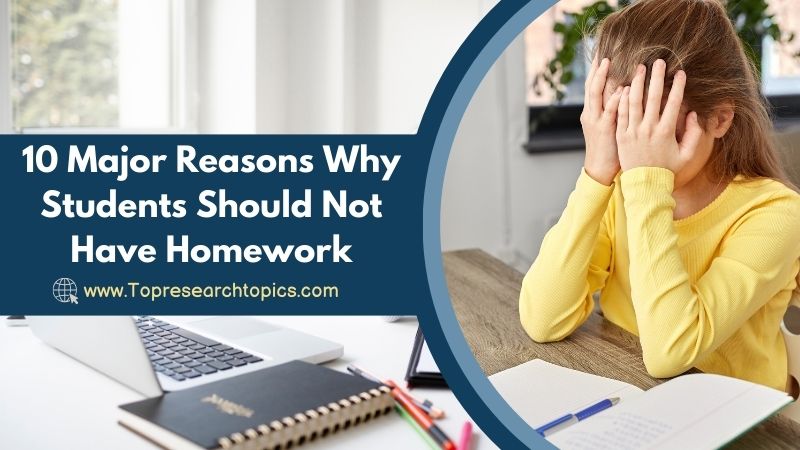 10 Major Reasons Why Students Should Not Have Homework