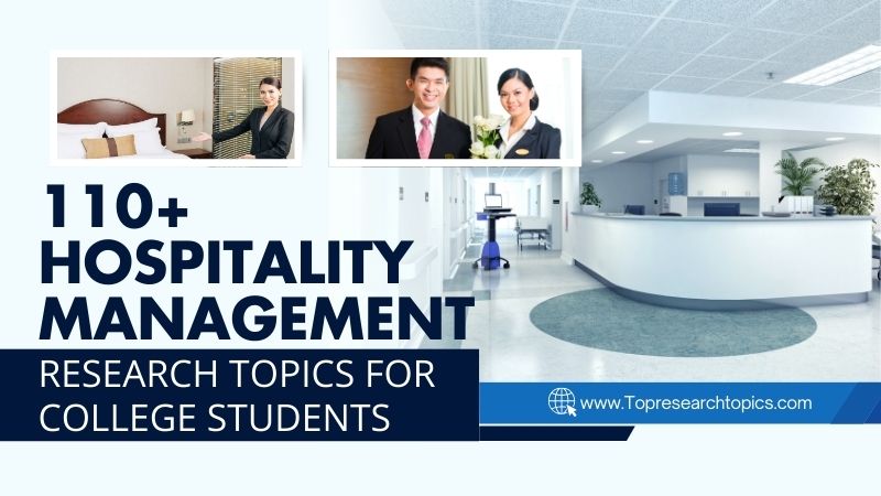 110+ Hospitality Management Research Topics For College Students