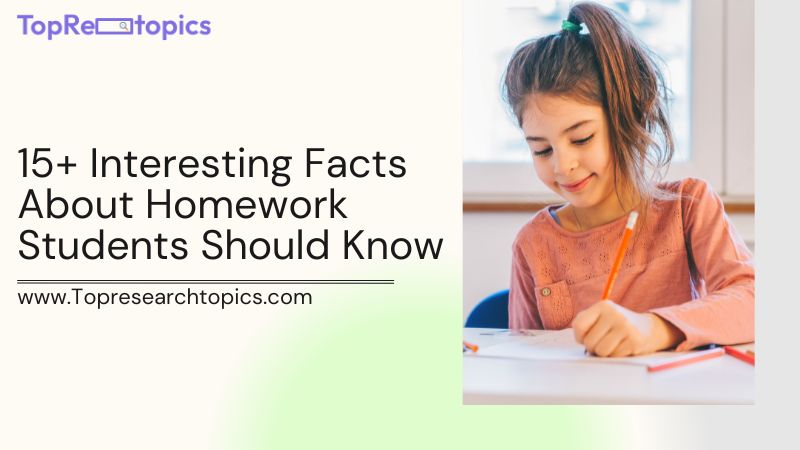 15+ Interesting Facts About Homework Students Should Know