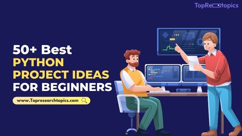 50+ Best Python Project Ideas For Beginners