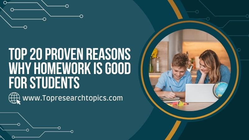 Top 20 Proven Reasons Why Homework Is Good For Students