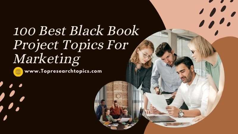 100 Best Black Book Project Topics For Marketing