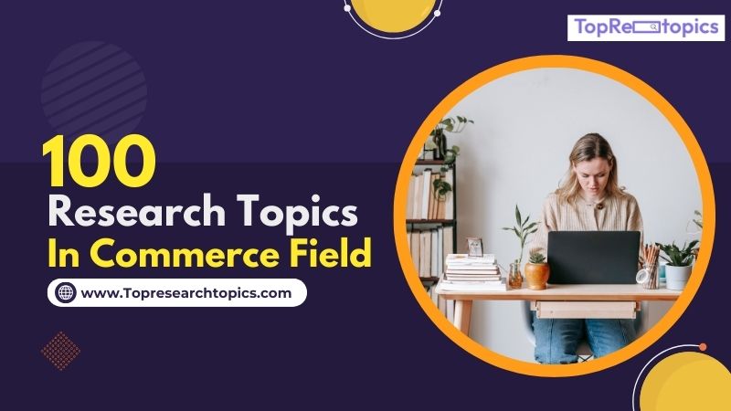 100 research topics in commerce field