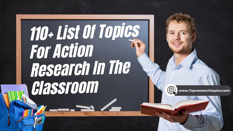 110+ List Of Topics For Action Research In The Classroom