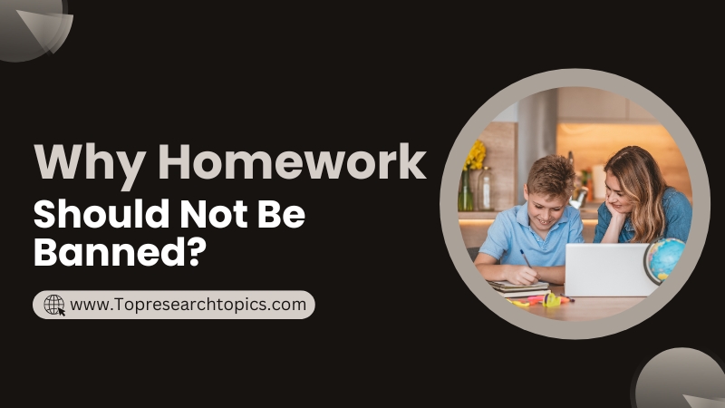 Why Homework Should Not Be Banned